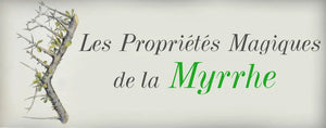 Les propriétés magiques de la Myrrhe