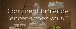 Comment brûler de l'encens chez vous