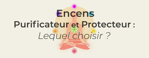 Encens purificateur et protecteur: Lequel choisir ?
